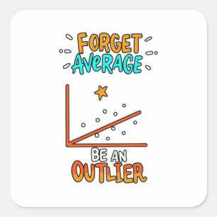 Vergessen Sie den Durchschnitt ist eine überlegen Quadratischer Aufkleber