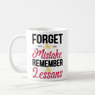 Vergessen Sie den Fehler Denken Sie an die Lektion Kaffeetasse