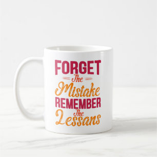 Vergessen Sie den Fehler Denken Sie an die Lektion Kaffeetasse