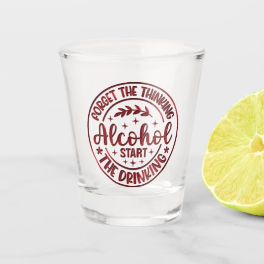Vergessen Sie den Gedanken Alkohol starten Sie das Schnapsglas (Vorderseite)