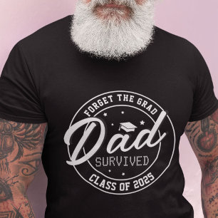 Vergessen Sie den Grad, überlebter Vater T-Shirt