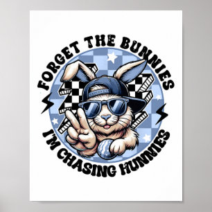 Vergessen Sie die Bunnies, die ich heiße Hunnies O Poster