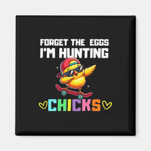 Vergessen Sie die Eier, die ich jage Chicks Osterj Magnet