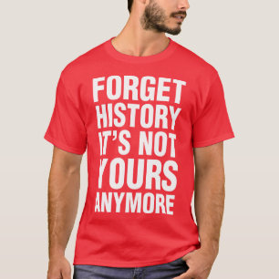 Vergessen Sie die Geschichte nicht mehr T-Shirt