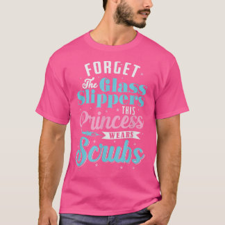 Vergessen Sie die Glass Slippers Prinzessin Scrubs T-Shirt