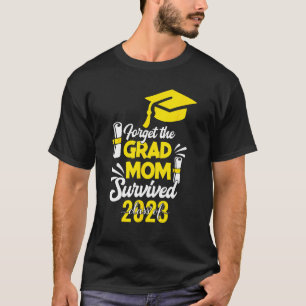 Vergessen Sie die Grad-Mama überlebte Klasse von 2 T-Shirt
