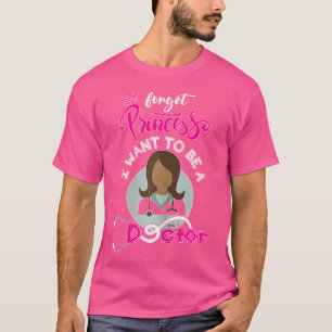 Vergessen Sie die Prinzessin, die ich als Ärztin M T-Shirt