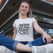 Vergessen Sie die Vergangenheit, vergessen Sie abe T-Shirt