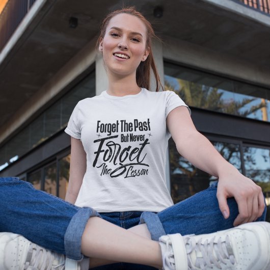 Vergessen Sie die Vergangenheit, vergessen Sie abe T-Shirt