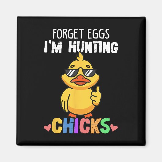 Vergessen Sie Eier bei der Jagd auf Chicks Funny O Magnet (Vorne)