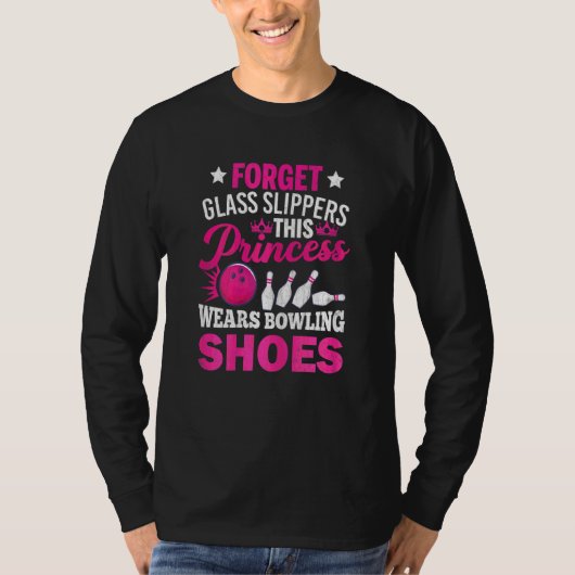 Vergessen Sie Glass Slippers Bowling Player Bowler T-Shirt (Vorderseite)