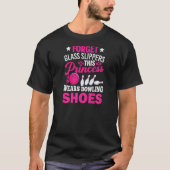 Vergessen Sie Glass Slippers Bowling Player Bowler T-Shirt (Vorderseite)