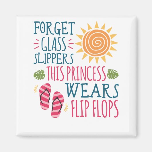 Vergessen Sie Glass Slippers Princess Wears Flip F Magnet (Vorne)