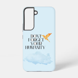 "Vergessen Sie Ihre Menschlichkeit nicht - Elegant Samsung Galaxy Hülle