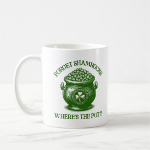 Vergessen Sie Kleeblatts Wo ist der Pot Funny Iris Kaffeetasse
