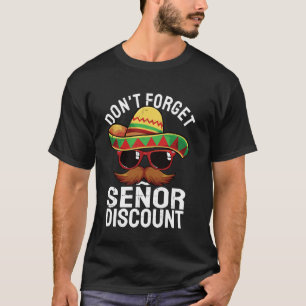 Vergessen Sie meinen Senor Rabatt Mexikanisch Seni T-Shirt
