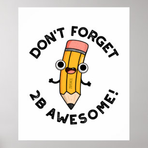 Vergessen Sie nicht 2B Phantastischen Funny Pencil Poster