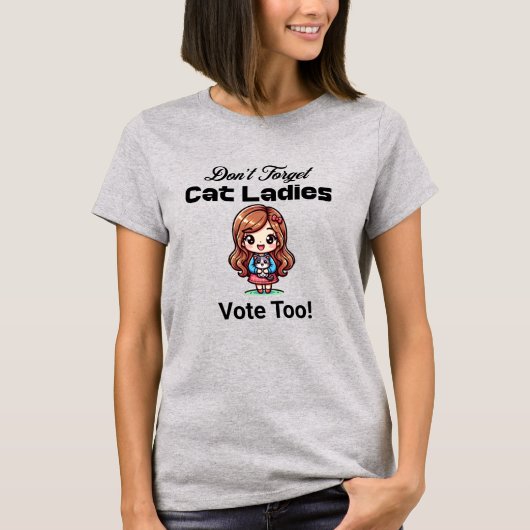 Vergessen Sie nicht, Cat Ladys wählen Sie auch! Ka T-Shirt (Vorderseite)
