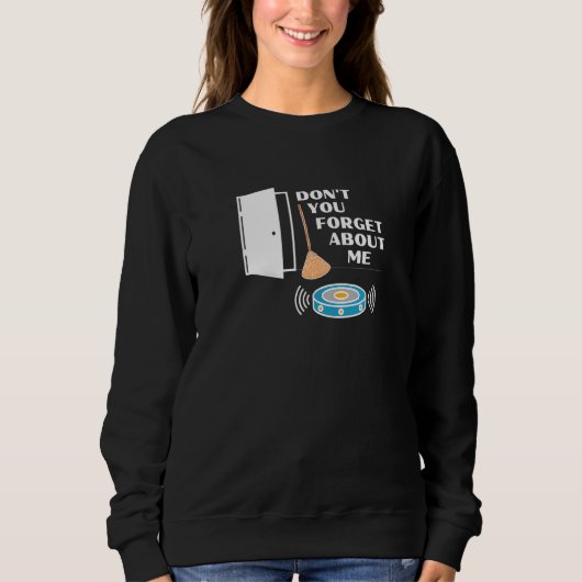 Vergessen Sie nicht, dass ich mit dem Robot Vacuum Sweatshirt (Vorderseite)
