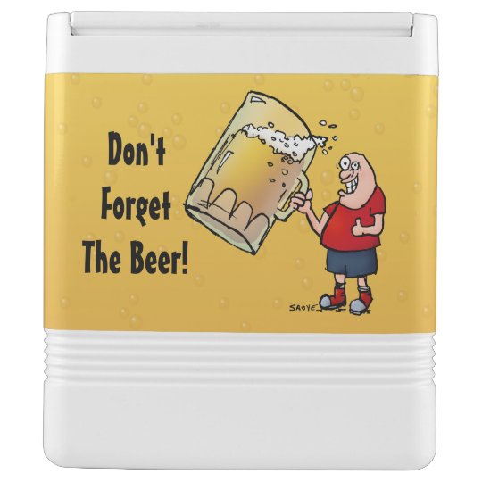 Vergessen Sie Nicht Die Coolere Bier Lustige Dose Igloo Kuhlbox Zazzle De