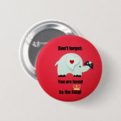 Vergessen Sie nicht: Du wirst vom König geliebt! Button (Vorne & Hinten)