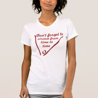 Vergessen Sie nicht, gelegentlich auszudehnen T-Shirt