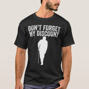 Vergessen Sie nicht, meinen Rabatt ältere Menschen T-Shirt