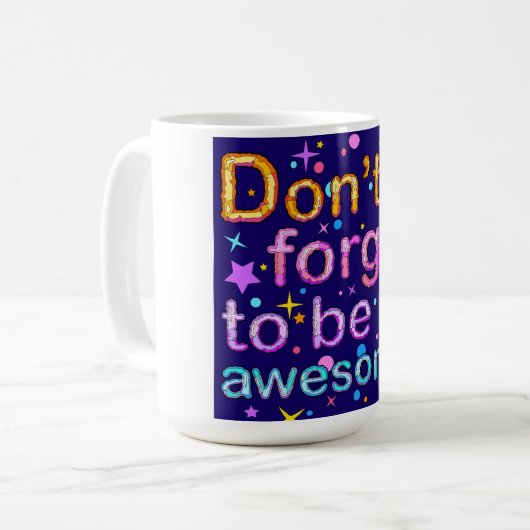 Vergessen Sie nicht, Phantastisch zu sein" Motivie Kaffeetasse (Vorderseite Links)