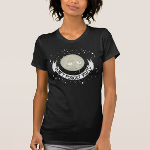 Vergessen Sie nicht Pluto T-Shirt
