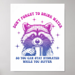 Vergessen Sie nicht, Wasser zu trinken, um Wasser Poster