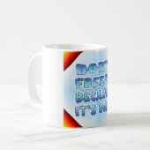 Vergessen Sie nicht, weil es vorbei ist Kaffeetasse (Vorderseite Links)