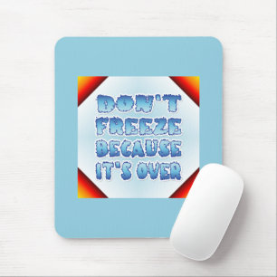 Vergessen Sie nicht, weil es vorbei ist Mousepad