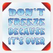 Vergessen Sie nicht, weil es vorbei ist Quadratischer Aufkleber (Vorderseite)