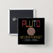 Vergessen Sie nie, dass Pluto Retro Funny Space, W Button (Vorne & Hinten)