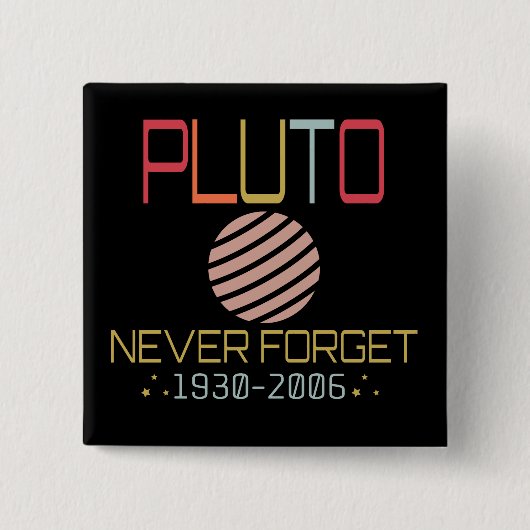 Vergessen Sie nie, dass Pluto Retro Funny Space, W Button (Vorderseite)