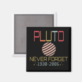 Vergessen Sie nie, dass Pluto Retro Funny Space, W Magnet (Vorderseite/Rückseite)
