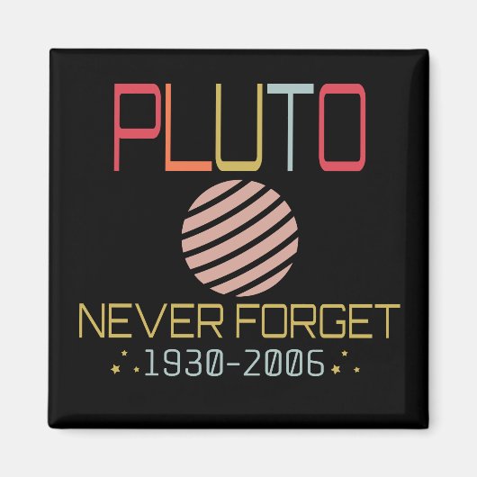 Vergessen Sie nie, dass Pluto Retro Funny Space, W Magnet (Vorne)