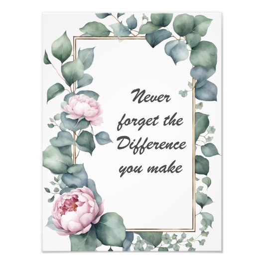 Vergessen Sie nie den Unterschied, den Sie Blumen Fotodruck (Vorne)