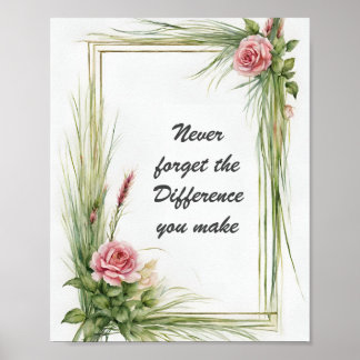 Vergessen Sie nie den Unterschied, den Sie Blumen Poster