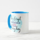 Vergessen Sie nie den Unterschied, den Sie jeden T Tasse (Vorderseite Links)