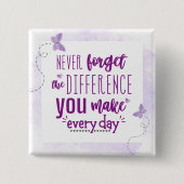 Vergessen Sie nie den Unterschied, den Sie machen Button (Vorderseite)