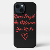 Vergessen Sie nie den Unterschied, den Sie machen iPhone Hülle (Rückseite)