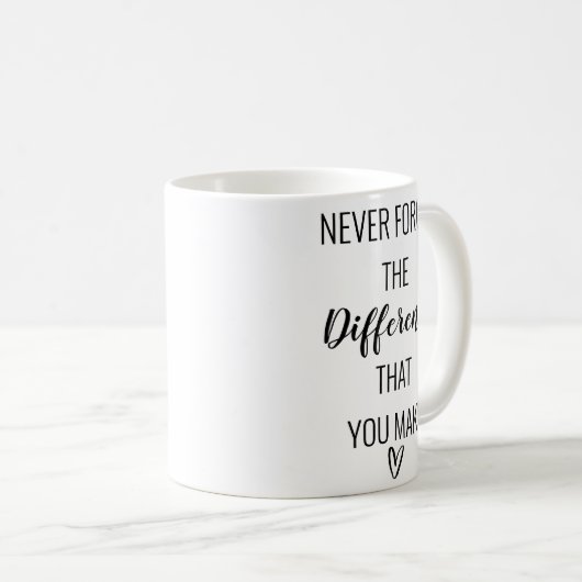 Vergessen Sie nie den Unterschied, den Sie machen Kaffeetasse (VorderseiteRechts)