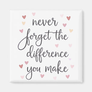 Vergessen Sie nie den Unterschied, den Sie machen Magnet
