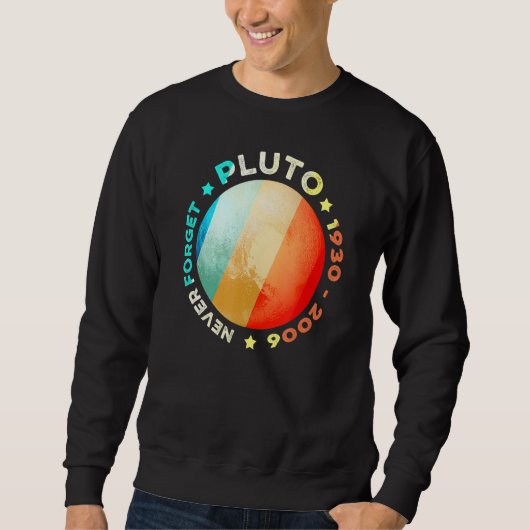 Vergessen Sie nie Pluto Funny Retro Planet Space S Sweatshirt (Vorderseite)