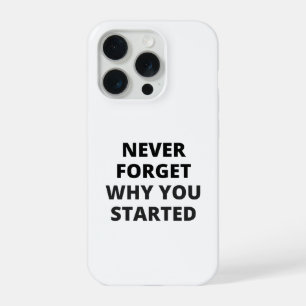 Vergessen Sie nie, warum Sie angefangen haben iPho iPhone 15 Pro Hülle