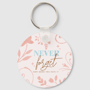 Vergessen Sie nie, wie gut Sie es Faith Pink haben Schlüsselanhänger