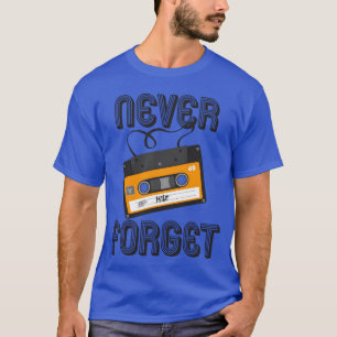 Vergessen Sie niemals Analog Cassetteape 80S 90S T-Shirt