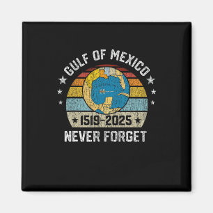 Vergessen Sie niemals den Golf von Mexiko 1519 202 Magnet