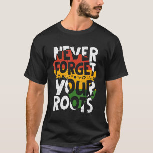 Vergessen Sie niemals Ihre Wurzeln nach amerikanis T-Shirt